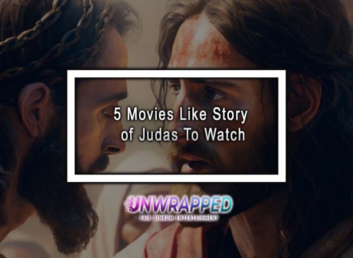 5 Movies Like Story of Judas To Watch