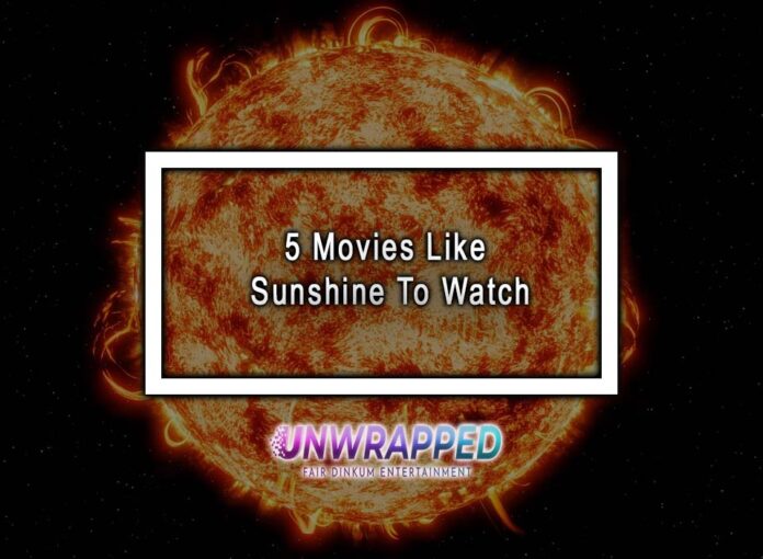 5 Movies Like Sunshine To Watch 5 Movies Like Sunshine To Watch