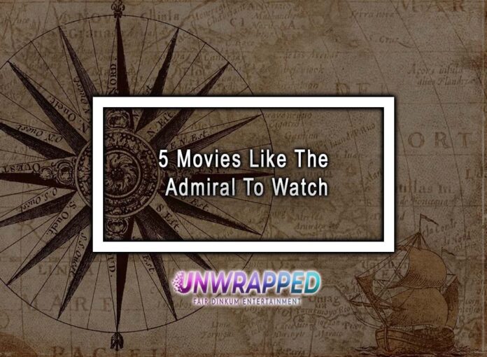 5 Movies Like The Admiral To Watch