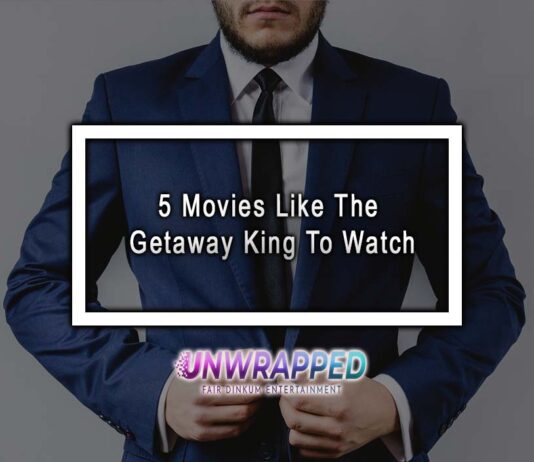 5 Movies Like The Getaway King To Watch 5 Movies Like The Getaway King To Watch