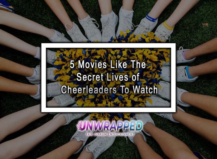 5 Movies Like The Secret Lives of Cheerleaders To Watch