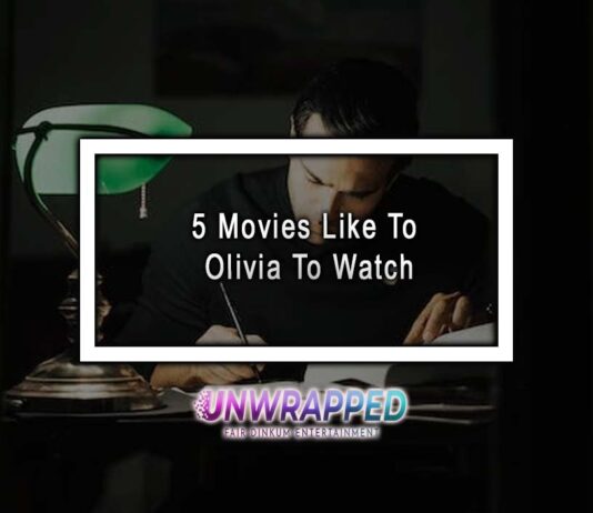 5 Movies Like To Olivia To Watch 5 Movies Like To Olivia To Watch
