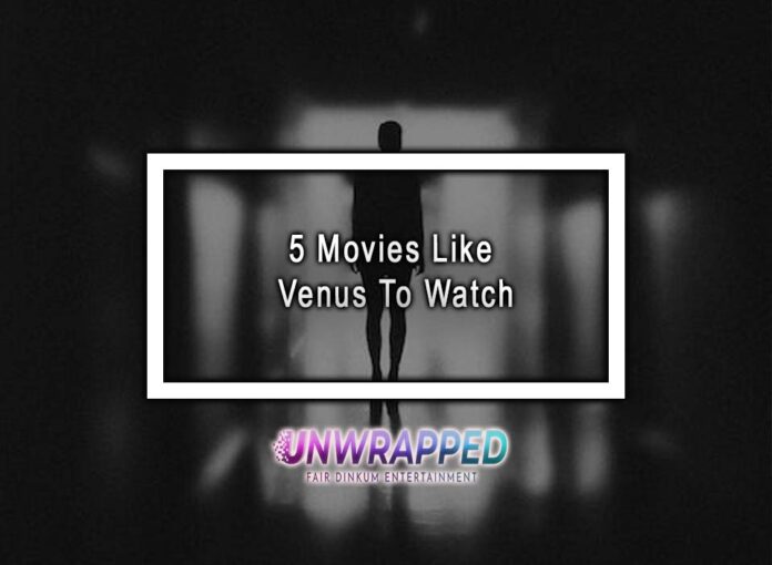 5 Movies Like Venus To Watch