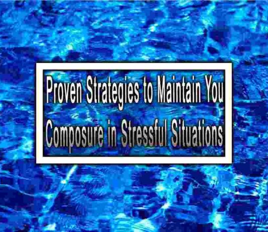 Proven Strategies to Maintain Your Composure in Stressful Situations