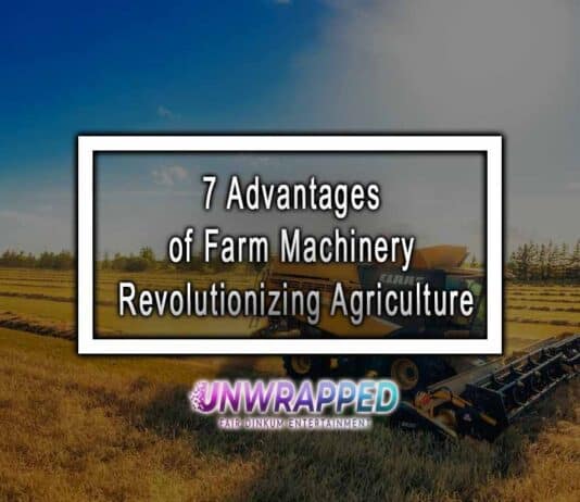7 Advantages of Farm Machinery Revolutionizing Agriculture