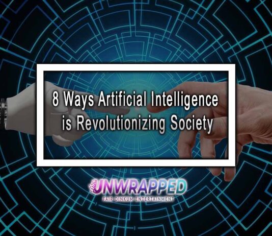 8 Ways Artificial Intelligence is Revolutionizing Society 8 Ways Artificial Intelligence is Revolutionizing Society