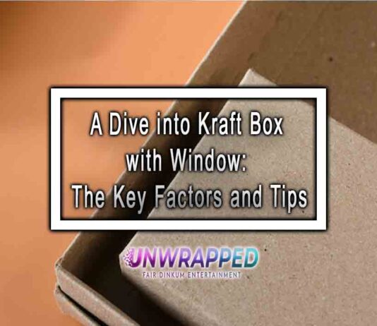 A Dive into Kraft Box with Window: The Key Factors and Tips