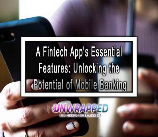 A Fintech App's Essential Features: Unlocking the Potential of Mobile Banking