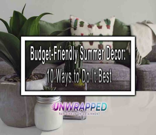 Budget-Friendly Summer Decor: 10 Ways to Do It Best