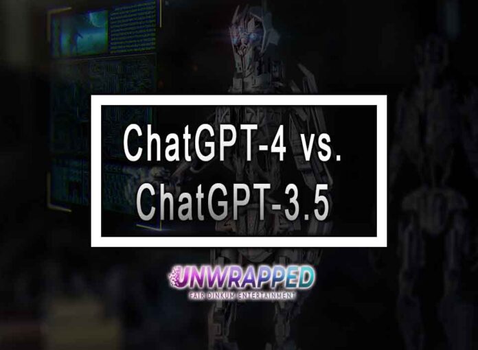 ChatGPT-4 vs. ChatGPT-3.5: Unleashing the Power of Advanced AI Chatbots