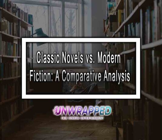 Classic Novels vs. Modern Fiction: A Comparative Analysis Classic Novels vs. Modern Fiction: A Comparative Analysis