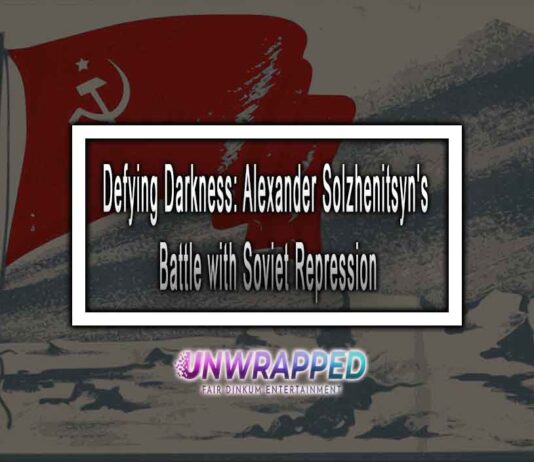 Defying Darkness: Alexander Solzhenitsyn's Battle with Soviet Repression