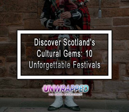 Discover Scotland's Cultural Gems: 10 Unforgettable Festivals