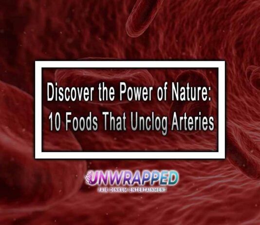 Discover the Power of Nature: 10 Foods That Unclog Arteries Discover the Power of Nature: 10 Foods That Unclog Arteries