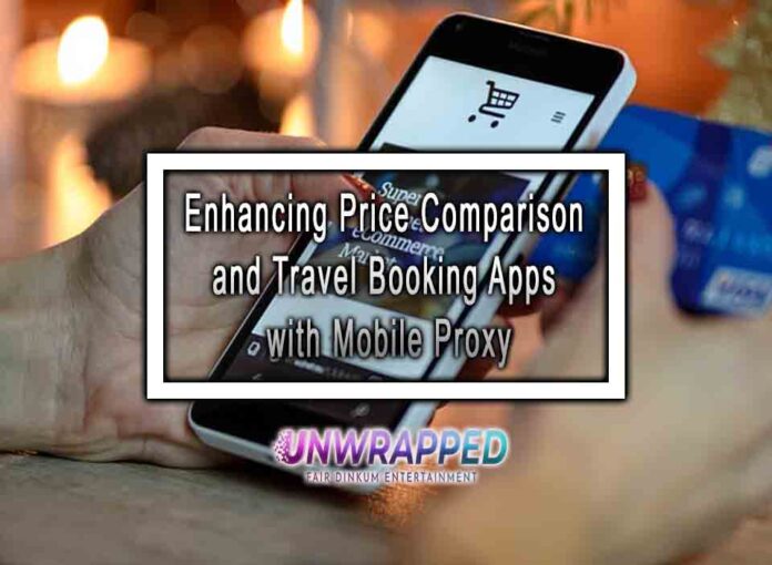 Enhancing Price Comparison and Travel Booking Apps with Mobile Proxy