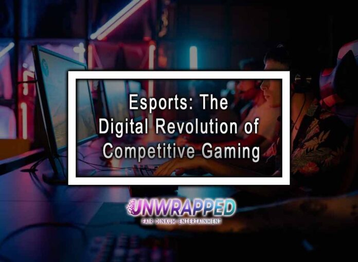 Esports: The Digital Revolution of Competitive Gaming