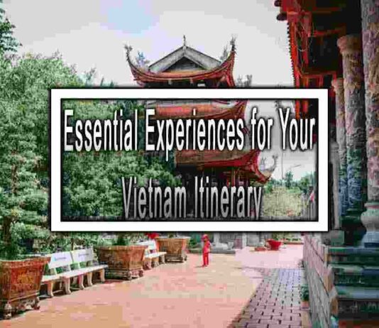 Essential Experiences for Your Vietnam Itinerary