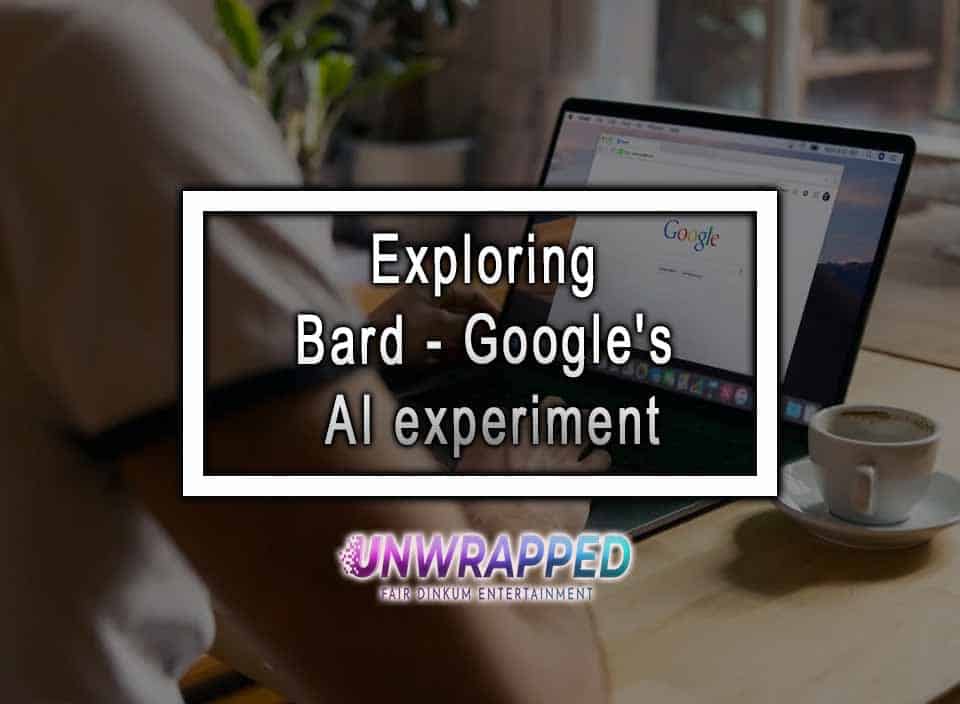 bard an early experiment by google