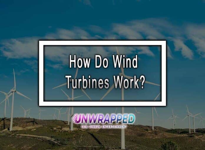 How Do Wind Turbines Work How Do Wind Turbines Work?