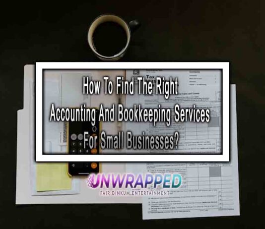How To Find The Right Accounting And Bookkeeping Services For Small Businesses?