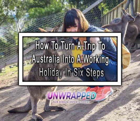 How To Turn A Trip To Australia Into A Working Holiday In Six Steps