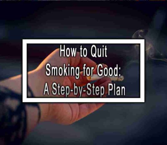 How to Quit Smoking for Good: A Step-by-Step Plan