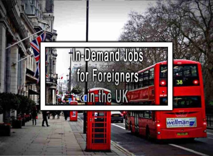 In-Demand Jobs For Foreigners In The UK