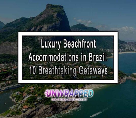 Luxury Beachfront Accommodations in Brazil: 10 Breathtaking Getaways Luxury Beachfront Accommodations in Brazil: 10 Breathtaking Getaways