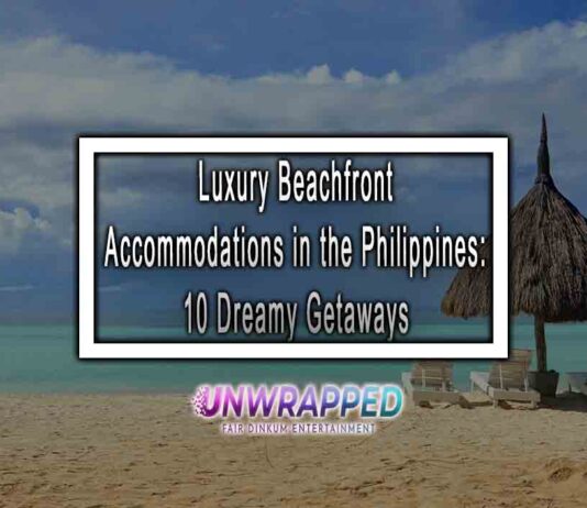 Luxury Beachfront Accommodations in the Philippines: 10 Dreamy Getaways Luxury Beachfront Accommodations in the Philippines: 10 Dreamy Getaways