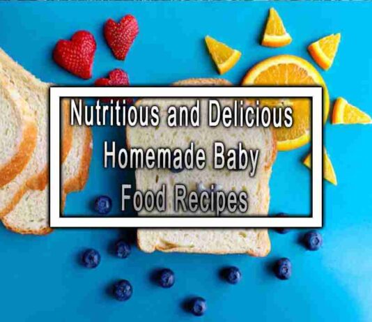Nutritious and Delicious Homemade Baby Food Recipes