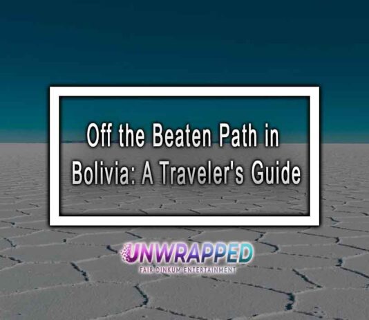Off the Beaten Path in Bolivia: A Traveler’s Guide Off the Beaten Path in Bolivia: A Traveler's Guide