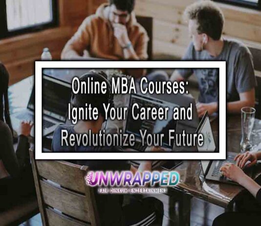 Online MBA Courses: Ignite Your Career and Revolutionize Your Future Online MBA Courses: Ignite Your Career and Revolutionize Your Future