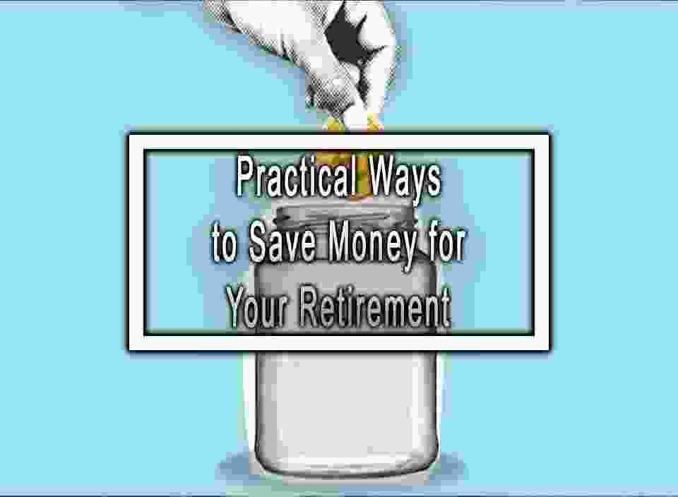 practical-ways-to-save-money-for-your-retirement