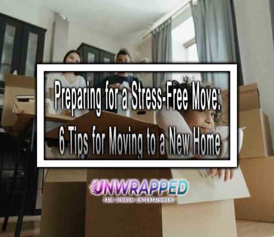 Preparing for a Stress-Free Move: 6 Tips for Moving to a New Home Preparing for a Stress-Free Move: 6 Tips for Moving to a New Home