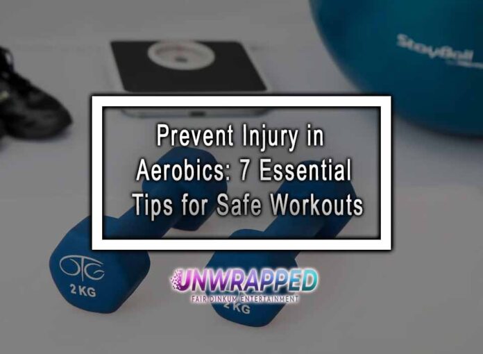 Prevent Injury in Aerobics: 7 Essential Tips for Safe Workouts