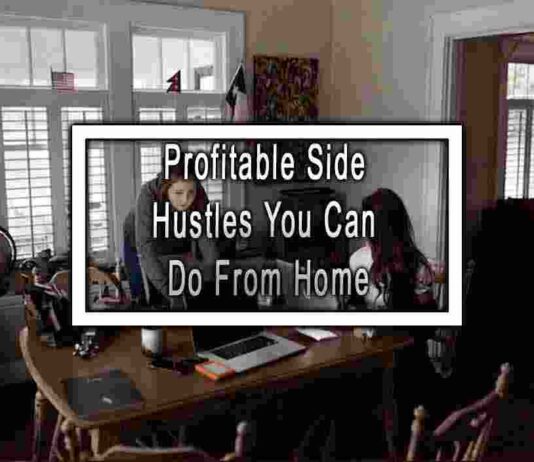 Profitable Side Hustles You Can Do From Home
