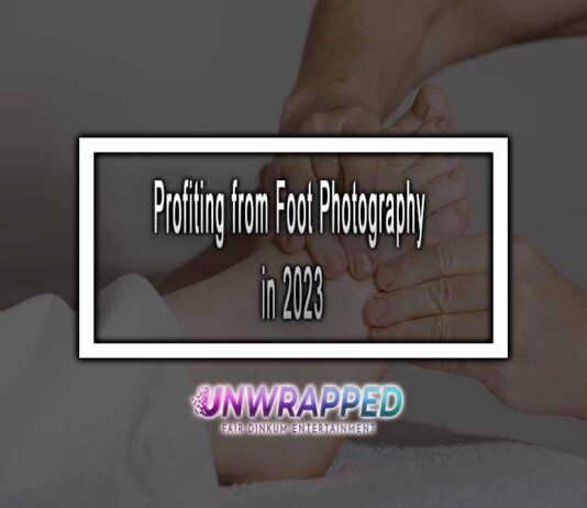 Profiting from Foot Photography in 2023: A Guide to Selling Feet Pics and Maximizing Earnings Profiting from Foot Photography in 2023