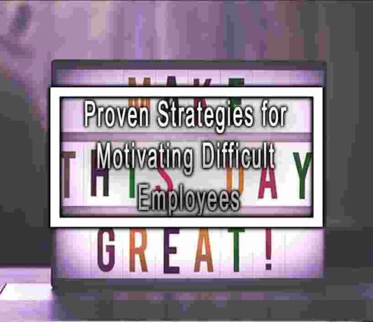 Proven Strategies for Motivating Difficult Employees