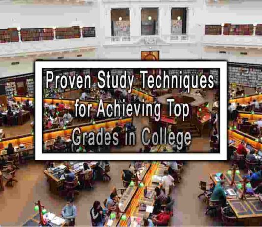 Proven Study Techniques for Achieving Top Grades in College