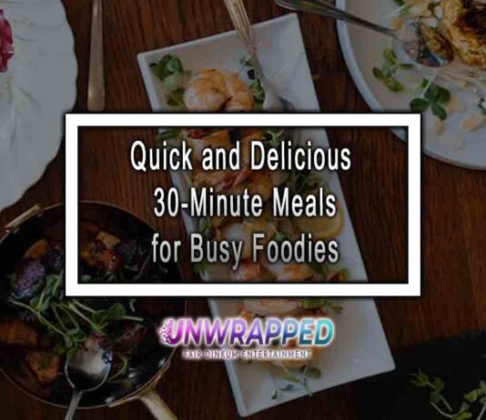 Quick and Delicious 30-Minute Meals for Busy Foodies Quick and Delicious 30-Minute Meals for Busy Foodies