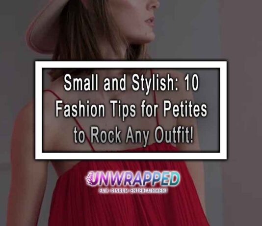 Small and Stylish: 10 Fashion Tips for Petites to Rock Any Outfit! Small and Stylish: 10 Fashion Tips for Petites to Rock Any Outfit!