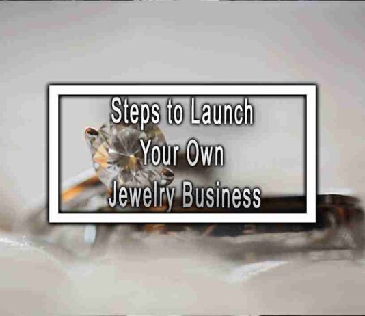 Steps to Launch Your Own Jewelry Business