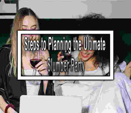 Steps to Planning the Ultimate Slumber Party