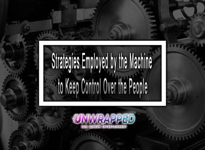 Strategies Employed by the Machine to Keep Control Over the People