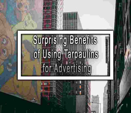 Surprising Benefits of Using Tarpaulins for Advertising