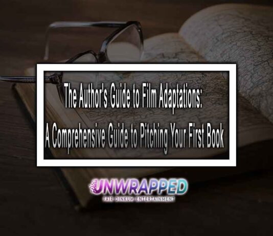 The Author's Guide to Film Adaptations: A Comprehensive Guide to Pitching Your First Book