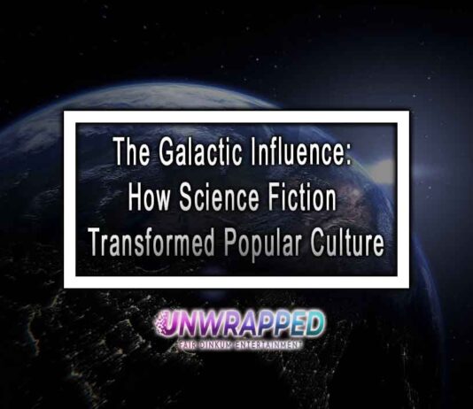The Galactic Influence: How Science Fiction Transformed Popular Culture The Galactic Influence: How Science Fiction Transformed Popular Culture
