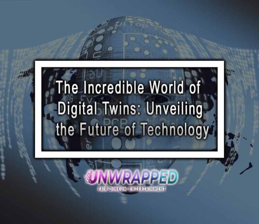 The Incredible World of Digital Twins: Unveiling the Future of Technology The Incredible World of Digital Twins: Unveiling the Future of Technology