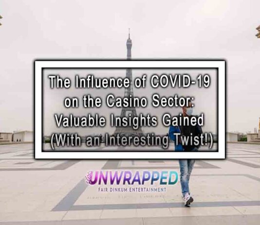 The Influence of COVID-19 on the Casino Sector: Valuable Insights Gained (With an Interesting Twist!)