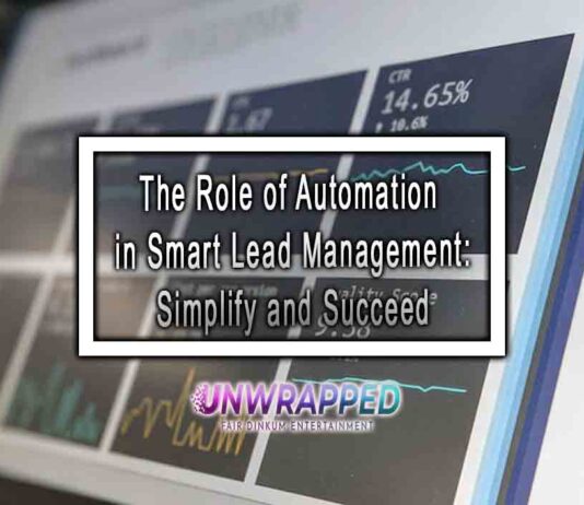 The Role of Automation in Smart Lead Management: Simplify and Succeed The Role of Automation in Smart Lead Management: Simplify and Succeed